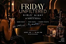 Friday Unfiltered | Girls’ Night by Maple & Masala