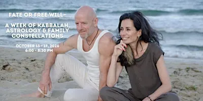 FATE OR FREE WILL—A WEEK of Kabbalah, Astrology & Family Constellations