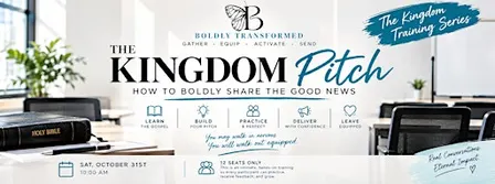 The Kingdom Pitch Training: How to Boldly Share the Good News