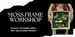 Moss Frame Workshop - Mt Boucherie Winery