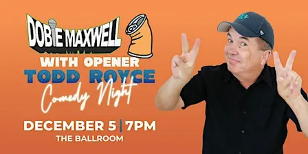 Comedy Night: Dobie Maxwell with opener Todd Royce