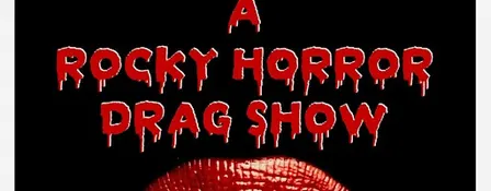 A Rocky Horror Drag Show : A Tribute to Tim Curry