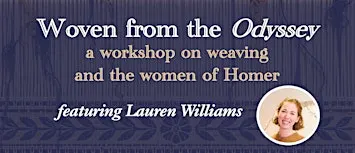 Woven from the Odyssey: A Workshop on Weaving and the Women of Homer