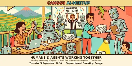 Canggu AI-Meetup - Humans and Agents Working Together