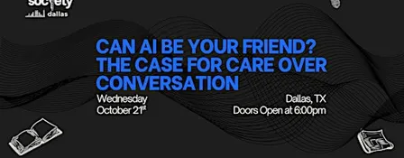 After5Dallas - Can AI Be Your Friend? The Case for Care Over Conversation