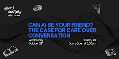 After5Dallas - Can AI Be Your Friend? The Case for Care Over Conversation