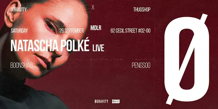 Thugshop x ØGravity Presents - Natascha Polké  [LIVE]