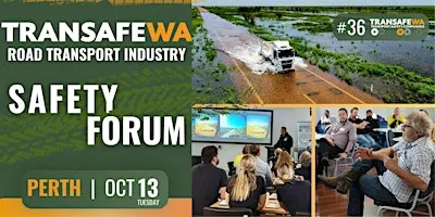 The 36th TRANSAFE WA Road Transport Industry Safety Forum