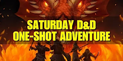 Saturday 2pm Dungeons & Dragons One-Shot Adventure - Huntington Beach