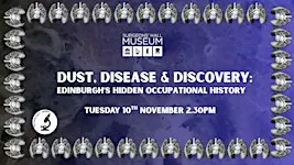 Dust, Disease and Discovery: Edinburgh’s Hidden Occupational History