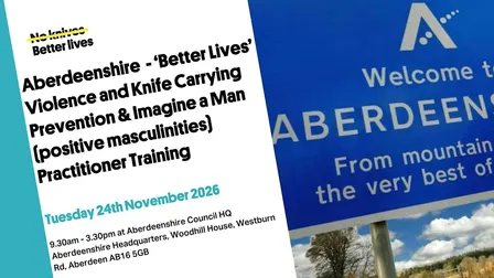 Aberdeenshire  - 'BETTER LIVES' and 'IMAGINE A MAN' Training