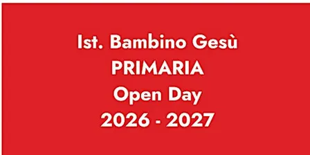 ISTITUTO BAMBINO GESÙ / OPEN DAY PRIMARIA 2026 - 2027