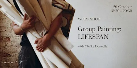 Workshop: Group Painting: LIFESPAN with Cha'ky Donnelly