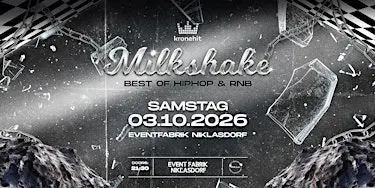 MILKSHAKE x EVENTFABRIK NIKLASDORF | HIPHOP, RNB & URBAN MUSIC | 03.10.2026
