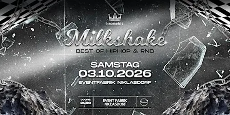 MILKSHAKE x EVENTFABRIK NIKLASDORF | HIPHOP, RNB & URBAN MUSIC | 03.10.2026