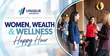 Women, Wealth & Wellness:  Live Well. Know More. Grow Stronger.