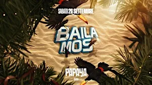BAILAMOS | @PapayaSummerClub | 26.09.2026