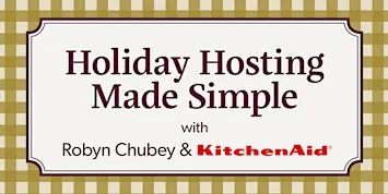 Holiday Hosting Made Simple With Robyn Chubey