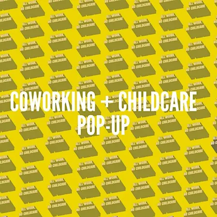 Coworking & Childcare Pop-Up