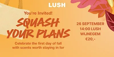 Squash your plans LUSH herfst workshop
