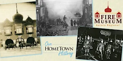 Aurora Regional Fire Museum Premiere of Our Hometown History