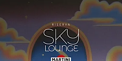 Sky Lounge Martini By Riserva Rooftop - SABATO 19.09.2026