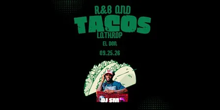R&B and Tacos with DJ SM - Lathrop