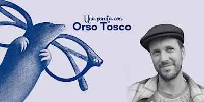 Una serata con Orso Tosco