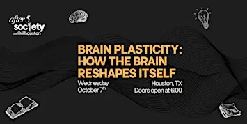 After5Houston - Brain Plasticity: How The Brain Reshapes Itself