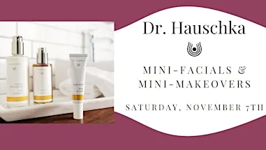 Dr. Hauschka Mini-Facials & Mini-Makeovers