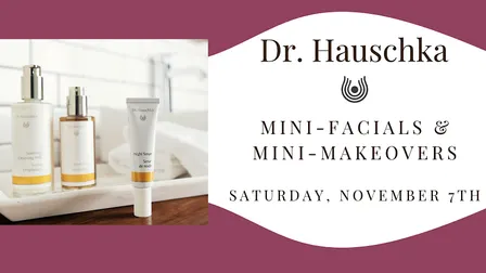 Dr. Hauschka Mini-Facials  & Mini-Makeovers