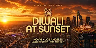 CHAI RAVE LA: DIWALI AT SUNSET @ LEVEL8 ON NOV 6TH. SPECIAL DIWALI EDITION!