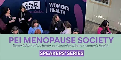 PEI Menopause Speakers' Series