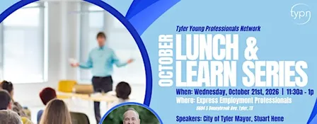 Tyler Young Professionals Network October Lunch & Learn