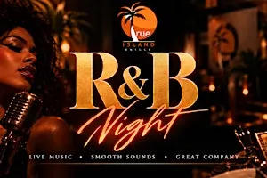 R&B Night at True Island Grille | Live Music, Food & Island Vibes