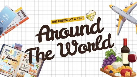 Around The World: Cheese & Wine Experience