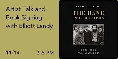 ARTIST TALK & BOOK SIGNING | with Elliott Landy | The Band Photographs