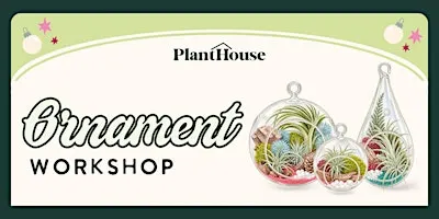 Living Ornament Workshop