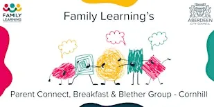 Family Learning's - Parent Connect, Breakfast & Blether Group - Cornhill