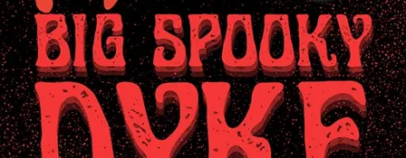 BIG SPOOKY DYKE MARKET