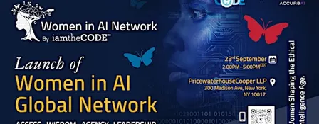 Women in AI Network Global Launch in New York City- From Access to Agency