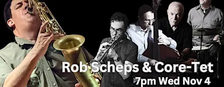 Rob Scheps & Core-Tet Feat. An All-Star Line Up Of NYC Players 7pm Nov 4