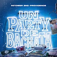 Un Party De Bachata USA TOUR - Providence ( 3 Room Dance Party )