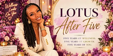 LOTUS AFTER FIVE -Celebrating Five Years of Wellness, Growth & Community