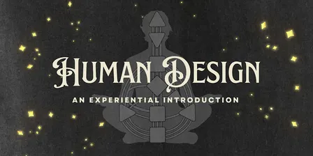 Human Design: An Experiential Introduction