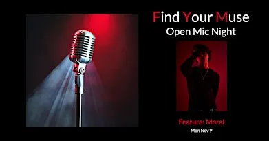 Find Your Muse Open MIC featuring  MORAL!