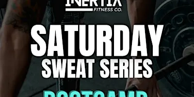 Saturday Sweat Series: Bootcamp