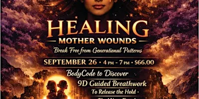 HEALING MOTHER WOUNDS  9D BREATH JOURNEY AND BODYCODE