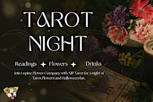 Tarot and Flowers Night!