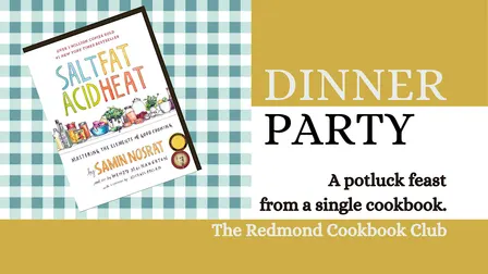 Dinner Party:  Salt Fat Acid Heat - Redmond Cookbook Club